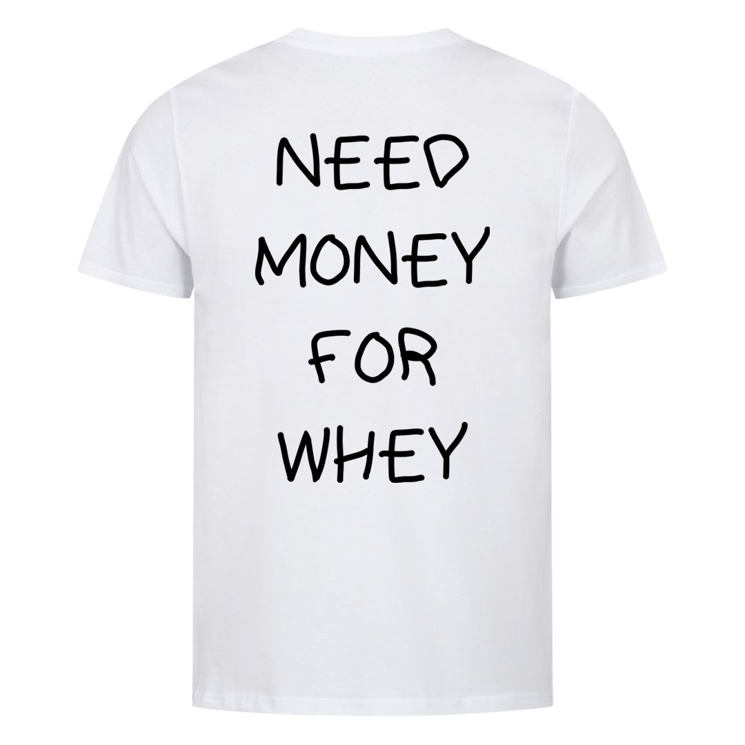 NEED MONEY FOR WHEY (Backprint) Shirt