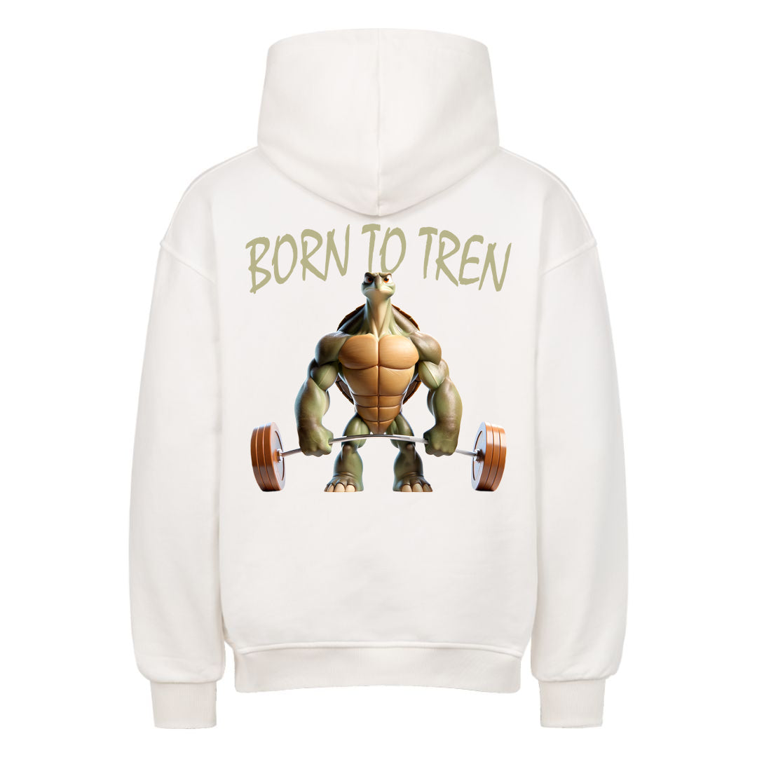 Born to Tren (Backprint) Oversized Hoodie