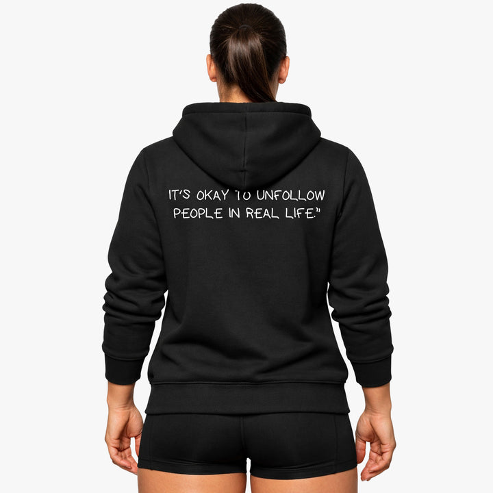 IT'S OKAY TO UNFOLLOW PEOPLE IN REAL LIFE (Backprint) Hoodie